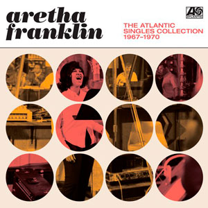 Aretha Franklin: The Atlantic Singles Collection 1967 – 1970