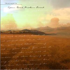True North: Open Road, Broken Heart